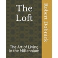 thumbnail image 1 of The Loft : The Art of Living in the Millennium (Paperback), 1 of 1