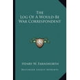 thumbnail image 1 of The Log Of A Would-Be War Correspondent (Paperback), 1 of 1