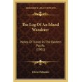thumbnail image 1 of The Log Of An Island Wanderer : Notes Of Travel In The Eastern Pacific (1901) (Paperback), 1 of 1