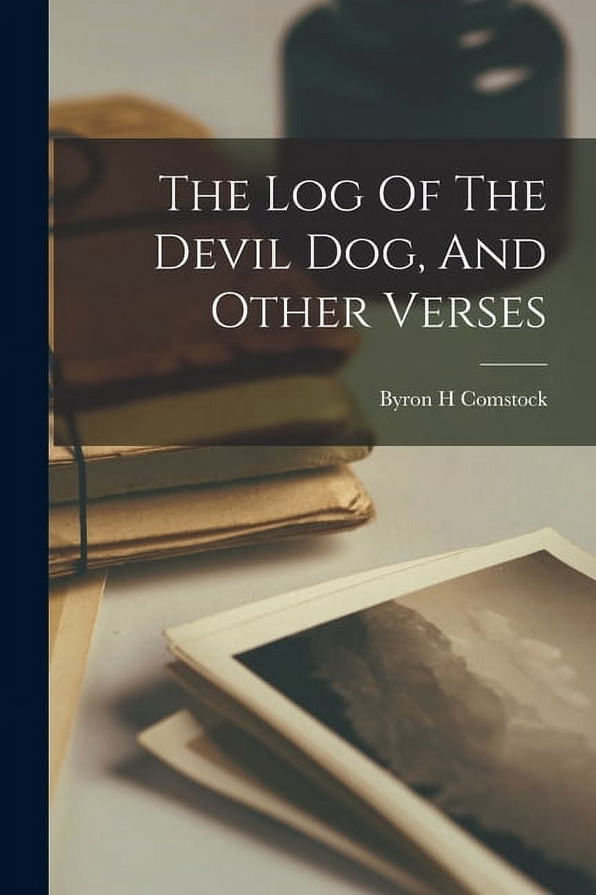 The Log Of The Devil Dog, And Other Verses (Paperback)