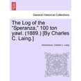thumbnail image 1 of The Log of the "Speranza," 100 Ton Yawl. (1889.) [By Charles C. Laing.] (Paperback), 1 of 1