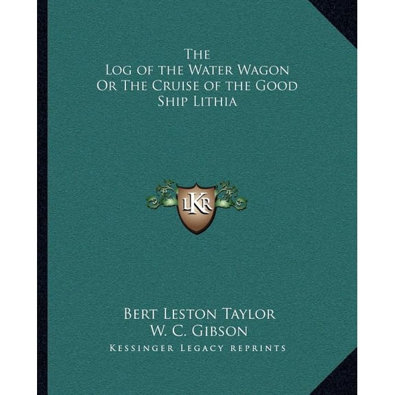 The Log of the Water Wagon Or The Cruise of the Good Ship Lithia (Paperback)