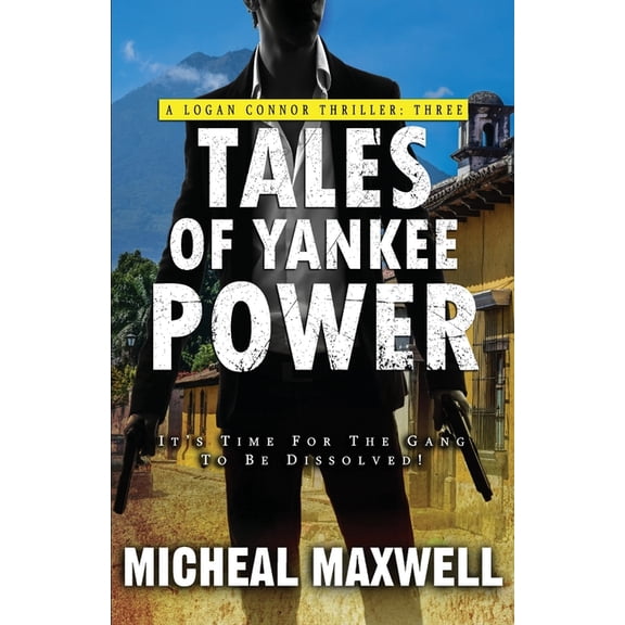 The Logan Connor Thriller Trilogy: Tales of Yankee Power (Paperback)