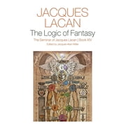 The Logic of Fantasy The Seminar of Jacques Lacan, Book XIV, Hardcover