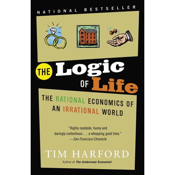 Pre-Owned The Logic of Life : The Rational Economics of an Irrational World (Paperback)