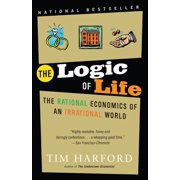 The Logic of Life The Rational Economics of an Irrational World, Paperback