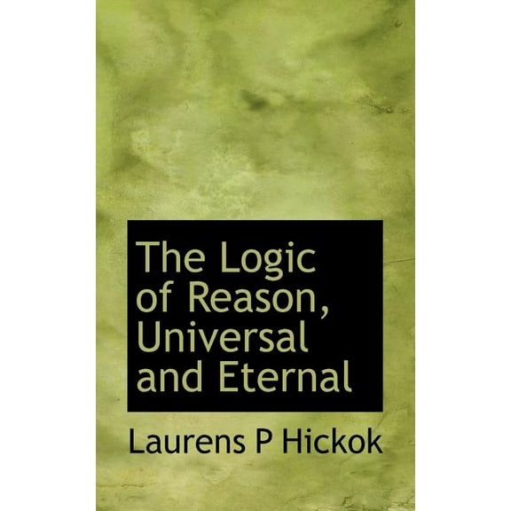 The Logic of Reason, Universal and Eternal (Paperback)