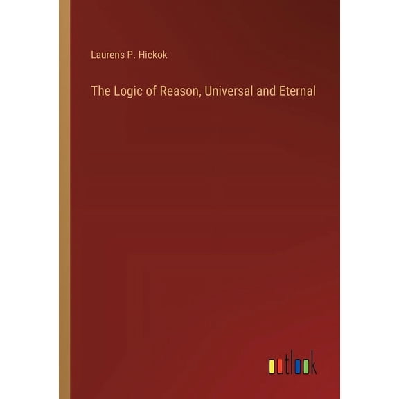 The Logic of Reason, Universal and Eternal (Paperback)