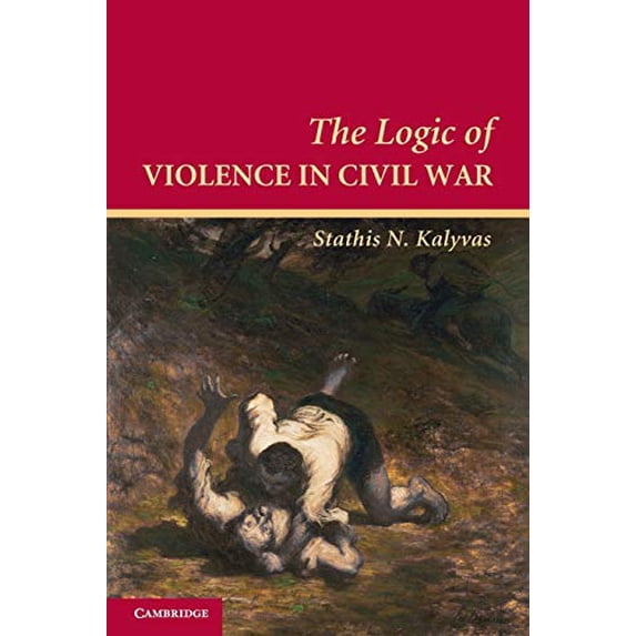 Pre-Owned The Logic of Violence in Civil War (Paperback) 0521670047 9780521670043