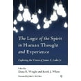 thumbnail image 1 of The Logic of the Spirit in Human Thought and Experience: Exploring the Vision of James E. Loder Jr, (Paperback), 1 of 1