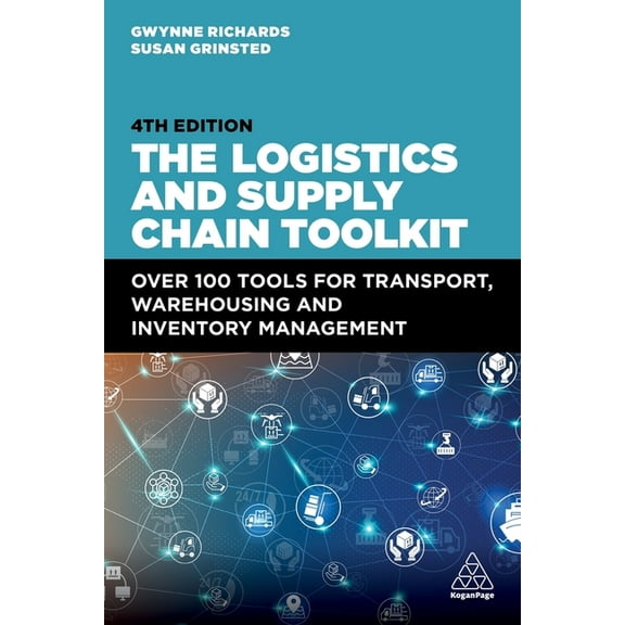 The Logistics and Supply Chain Toolkit: Over 100 Tools for Transport, Warehousing and Inventory Management, (Hardcover)