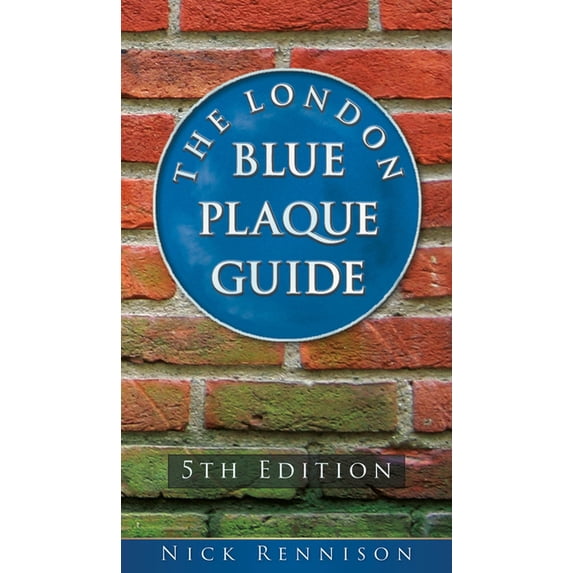 The London Blue Plaque Guide: Fifth Edition, (Paperback)