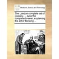 thumbnail image 1 of The London Complete Art of Cookery. ... Also the Complete Brewer; Explaining the Art of Brewing ..., 1 of 1