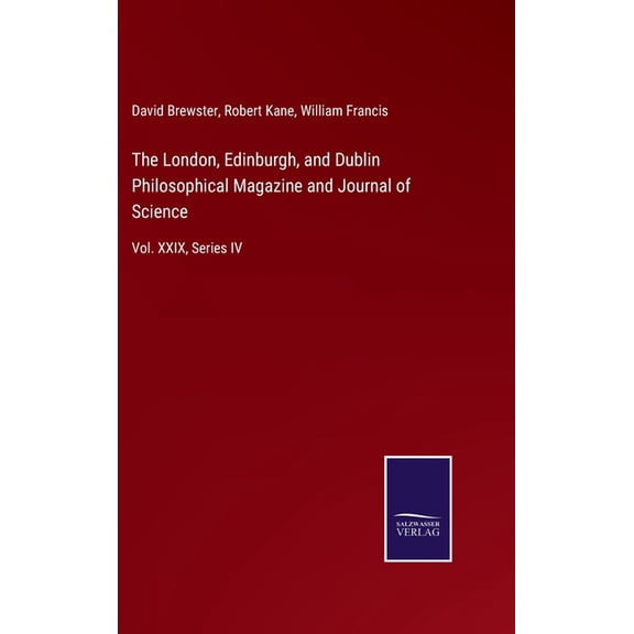 The London, Edinburgh, and Dublin Philosophical Magazine and Journal of Science (Hardcover)
