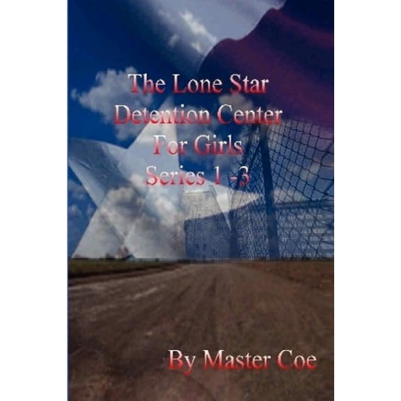 The Lone Star Detention Center For Girls Series 1-3 (Paperback)