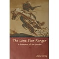 thumbnail image 1 of The Lone Star Ranger: A Romance of the Border, (Paperback), 1 of 1
