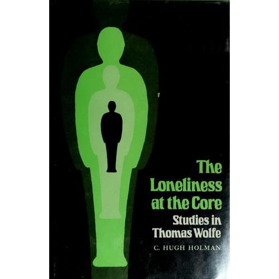 Pre-Owned The Loneliness at the Core : Studies in Thomas Wolfe 9780807100851