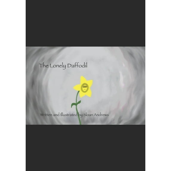 The Lonely Daffodil Paperback 1735663107 9781735663104 Sloan Andrews, Sloan Andrews