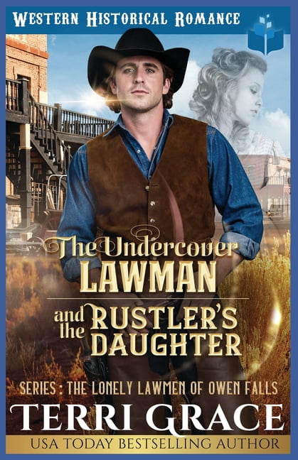 The Lonely Lawmen of Owen Falls The Undercover Lawman and The Rustler's Daughter: Historical Western Romance, Book 3, (Paperback)