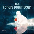 thumbnail image 1 of Pre-Owned The Lonely Polar Bear (Hardcover) 1641240164 9781641240161, 1 of 1