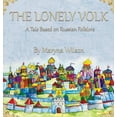 thumbnail image 1 of The Lonely Volk: A Tale Based on Russian Folklore, (Hardcover), 1 of 1