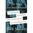 thumbnail image 1 of The Long Accomplishment: A Memoir of Hope and Struggle in Matrimony (Hardcover) by Rick Moody, 1 of 1
