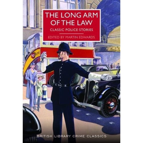 The Long Arm of the Law: Classic Police Stories (British Library Crime Classics)
