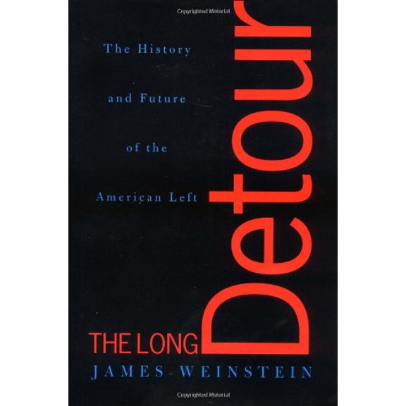 Pre-Owned The Long Detour: The History and Future of the American Left (Hardcover) 0813341043 9780813341040