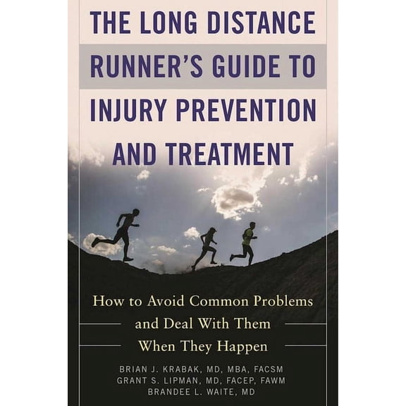 The Long Distance Runner's Guide to Injury Prevention and Treatment : How to Avoid Common Problems and Deal with Them When They Happen (Paperback)
