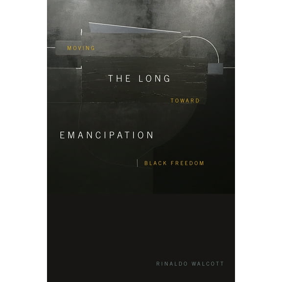 The Long Emancipation: Moving Toward Black Freedom, (Paperback)