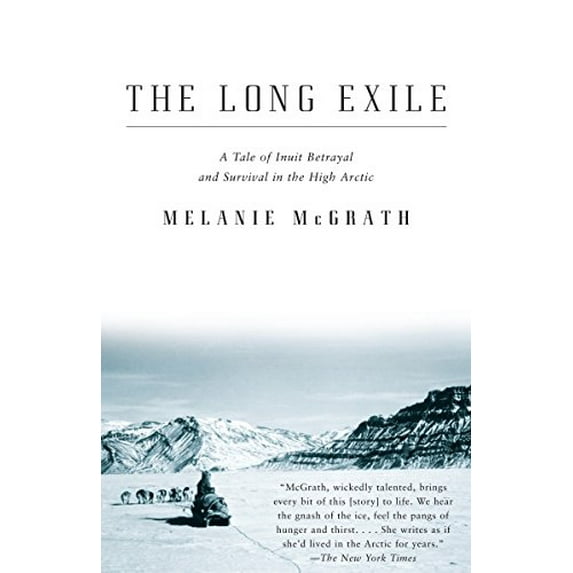 Pre-Owned The Long Exile: The Long Exile: A Tale of Inuit Betrayal and Survival in the High Arctic (Paperback) 1400032881 9781400032884