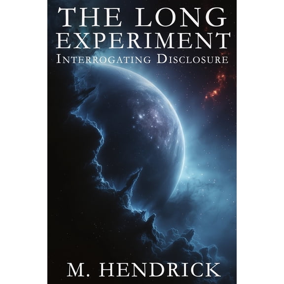 The Long Experiment: Interrogating Disclosure: Interrogating Disclosure, (Paperback)