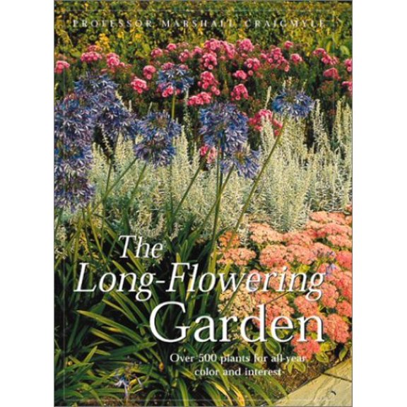 Pre-Owned The Long-Flowering Garden: Over 500 Plants for All Seasons and Interests (Hardcover) 1586632418 9781586632410