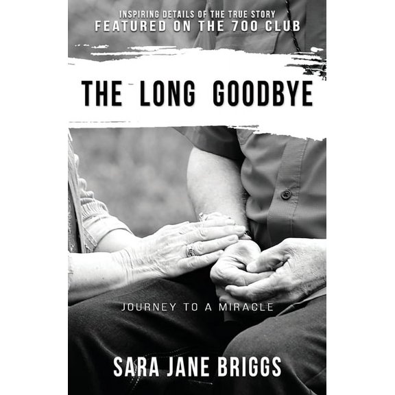The Long Goodbye: journey to a miracle, (Paperback)
