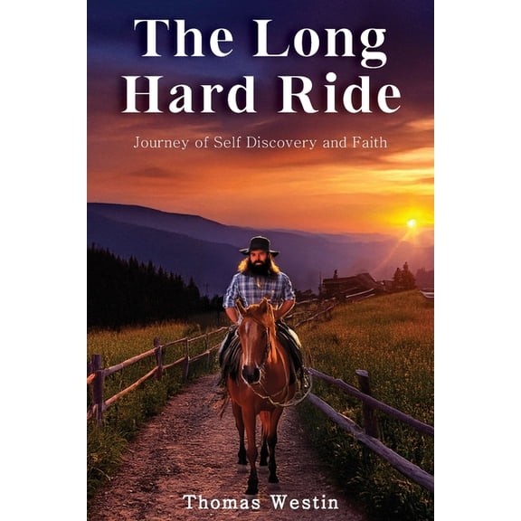 The Long Hard Ride: Journey of Self Discovery and Faith, (Paperback)