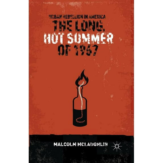 The Long, Hot Summer of 1967: Urban Rebellion in America, (Paperback)