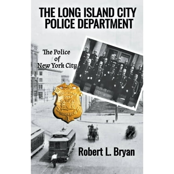 The Police of New York City The Long Island City Police Department, (Paperback)