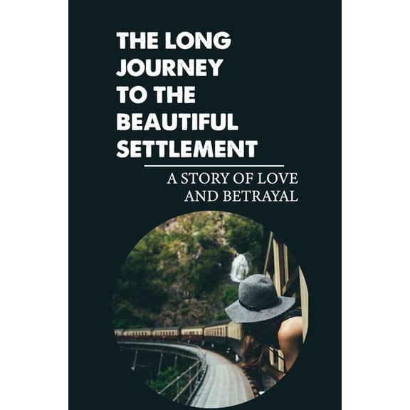 The Long Journey To The Beautiful Settlement (Paperback)