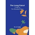 thumbnail image 1 of The Long Patrol: A Tale of the Mounted Police, (Paperback), 1 of 1