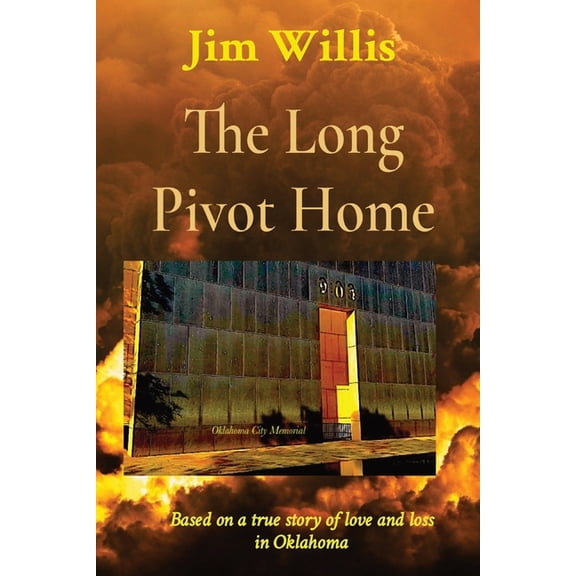 The Long Pivot Home: Based on a true story of love and loss in Oklahoma, (Paperback)