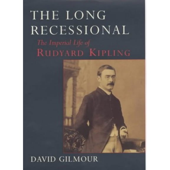 Pre-Owned The Long Recessional : The Imperial Life of Rudyard Kipling (Hardcover) 9780719555398