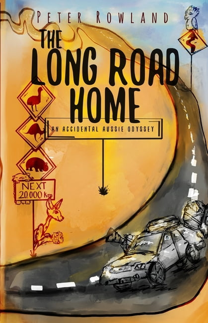 The Long Road Home: An Accidental Aussie Odyssey, (Paperback)