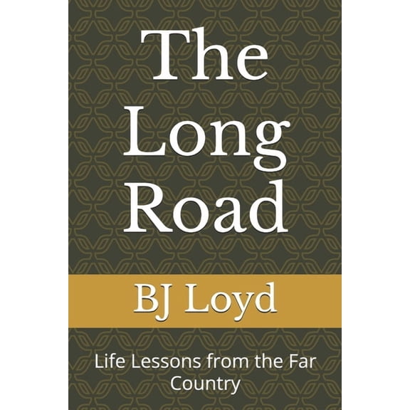 The Long Road: Life Lessons from the Far Country, (Paperback)