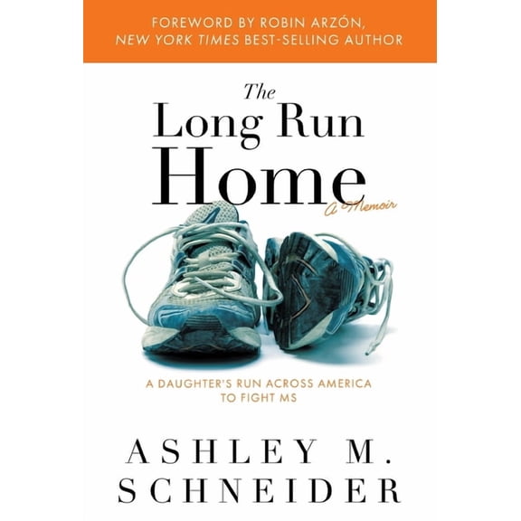 The Long Run Home: A Daughter's Run Across America to Fight MS, (Hardcover)