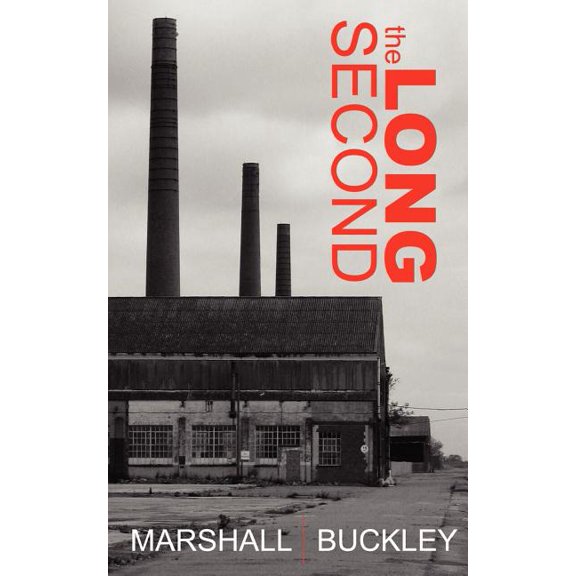 The Long Second Paperback 1463550987 9781463550981 Marshall Buckley