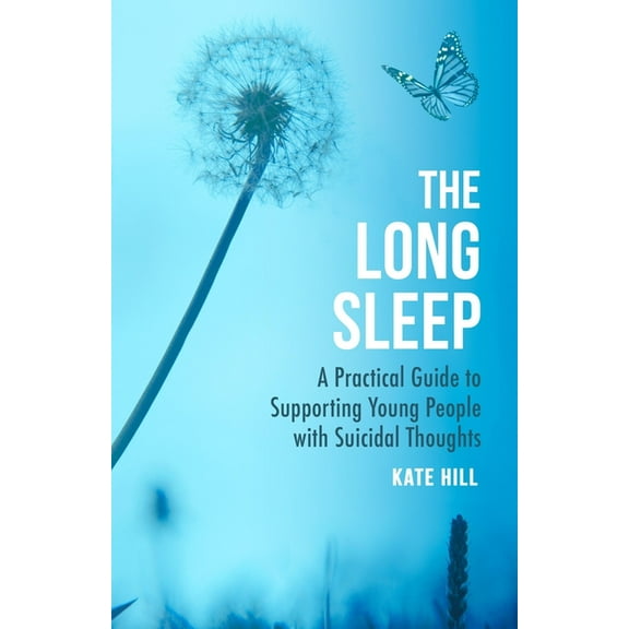 The Long Sleep: A Practical Guide to Supporting Young People Navigate Suicidal Crisis, (Paperback)