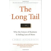 The Long Tail Why the Future of Business Is Selling Less of More Hardcover by Chris Anderson