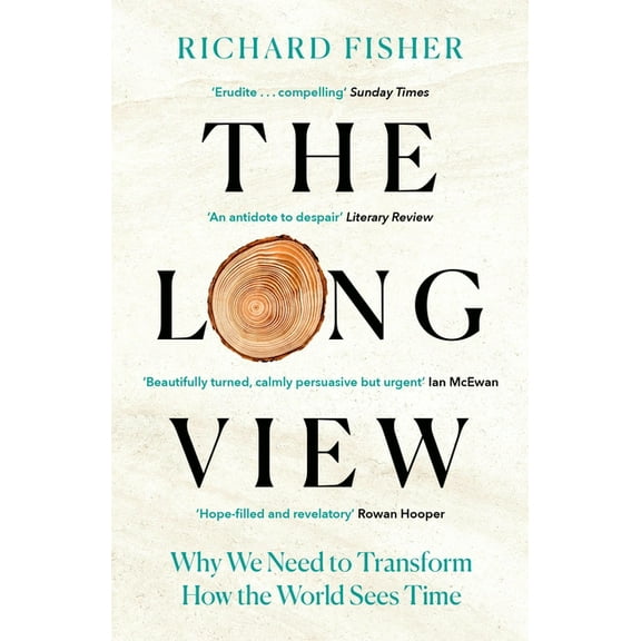 The Long View: Why We Need to Transform How the World Sees Time, (Paperback)