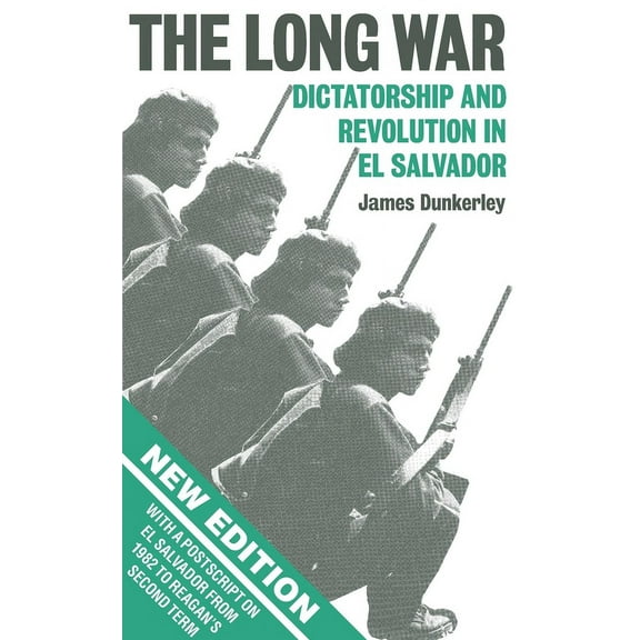 The Long War : Dictatorship and Revolution in El Salvador (Paperback)