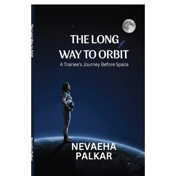 The Long Way to Orbit: A Trainee's Journey Before Space, (Paperback)